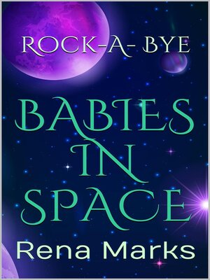 cover image of Rock-A-Bye Babies In Space